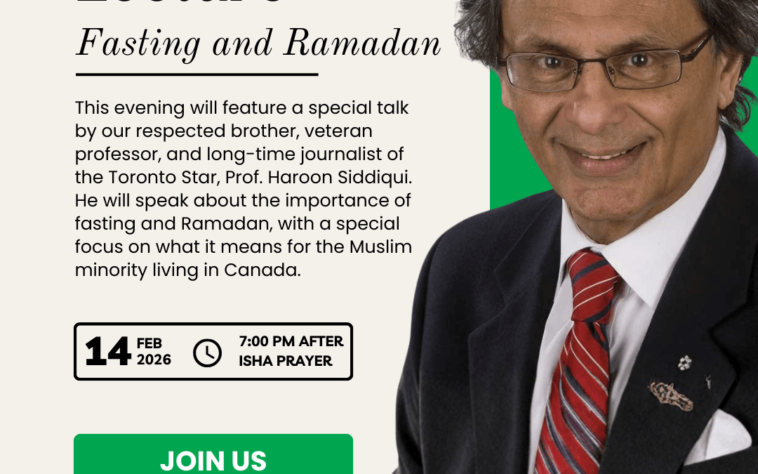 Special Islamic Lecture and Community Dinner with Prof. Haroon Siddiqui | Saturday, February 14 at 7:15 PM