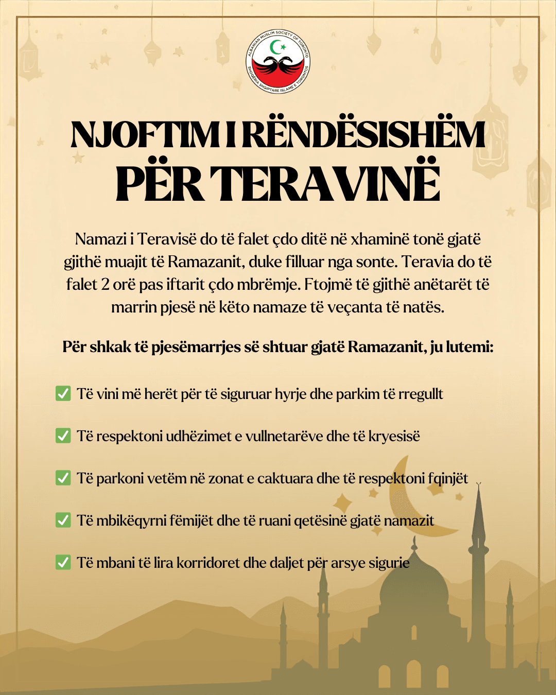 Me fillimin e muajit të bekuar të Ramazanit, i lutemi Allahut të na pranojë agjërimin dhe namazin, dhe t’i dhurojë komunitetit tonë një muaj të mbushur me mëshirë dhe falje.